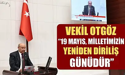 Vekil Otgöz, '19 Mayıs, milletimizin yeniden diriliş günüdür'