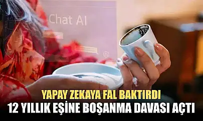 Yapay zekaya fal baktırdı, 12 yıllık eşine boşanma davası açtı