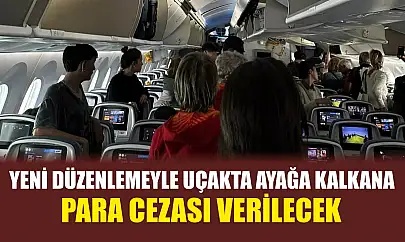 Yeni düzenlemeyle uçakta ayağa kalkana para cezası verilecek