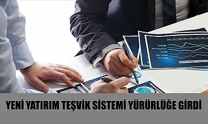 Yeni yatırım teşvik sistemi yürürlüğe girdi
