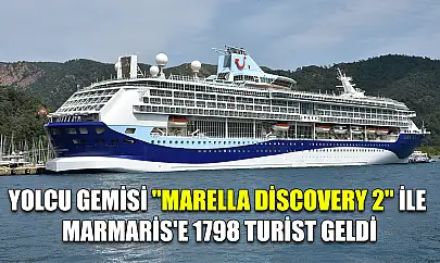 Yolcu gemisi 'Marella Discovery 2' ile Marmaris'e 1798 turist geldi