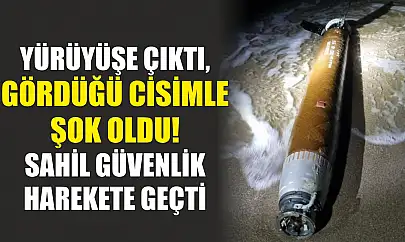 Yürüyüşe Çıktı, Gördüğü Cisimle Şok Oldu! Sahil Güvenlik Harekete Geçti