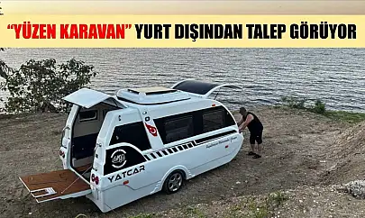 'Yüzen karavan' yurt dışından talep görüyor
