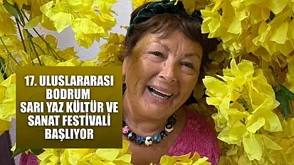 17. Uluslararası Bodrum Sarı Yaz Kültür ve Sanat Festivali başlıyor