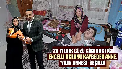 26 yıldır gözü gibi baktığı engelli oğlunu kaybeden anne, 'Yılın Annesi' seçildi