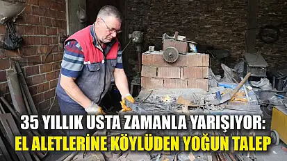 35 yıllık usta zamanla yarışıyor: El aletlerine köylüden yoğun talep