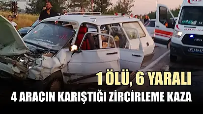 4 aracın karıştığı zircirleme kaza: 1 ölü, 6 yaralı