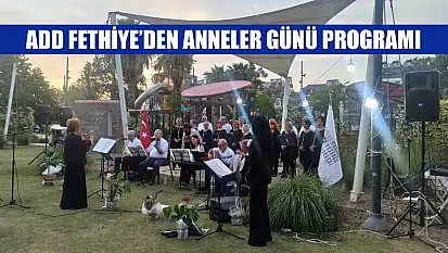 ADD Fethiye'den Anneler Günü programı
