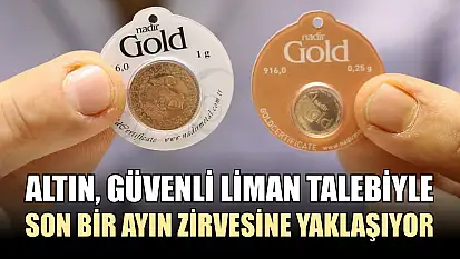 Altın, güvenli liman talebiyle son bir ayın zirvesine yaklaşıyor