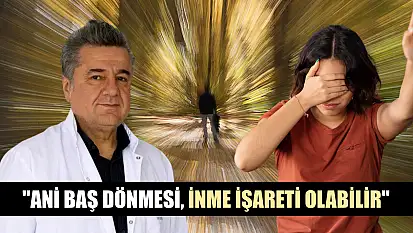 'Ani baş dönmesi, inme işareti olabilir'