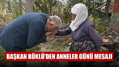 Başkan Büklü'den Anneler Günü Mesajı
