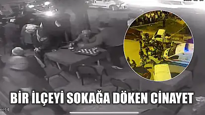 Bir ilçeyi sokağa döken cinayet