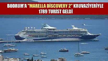Bodrum'a 'Marella Discovery 2' kruvaziyeriyle 1789 turist geldi