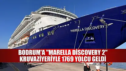 Bodrum'a 'Marella Discovery 2' kruvaziyeriyle 1769 yolcu geldi