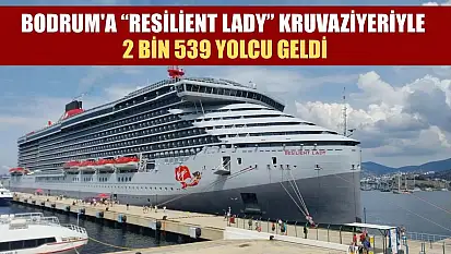 Bodrum'a 'Resilient Lady' kruvaziyeriyle 2 bin 539 yolcu geldi