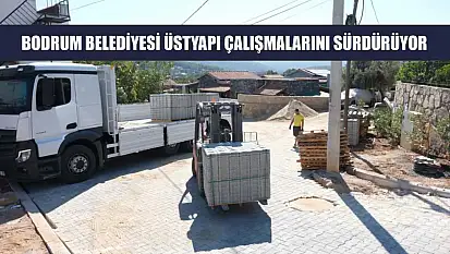 Bodrum Belediyesi üstyapı çalışmalarını sürdürüyor