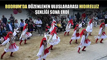 Bodrum'da düzenlenen Uluslararası Hıdırellez Şenliği sona erdi