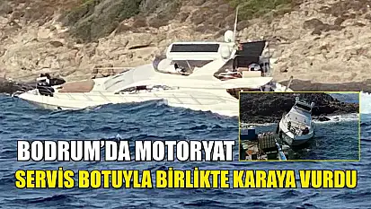 Bodrum'da motoryat, servis botuyla birlikte karaya vurdu