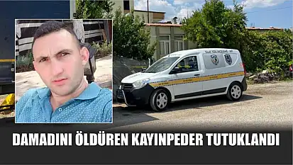 Damadını öldüren kayınpeder tutuklandı