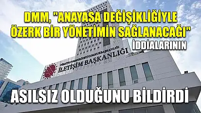 DMM, 'Anayasa değişikliğiyle özerk bir yönetimin sağlanacağı' iddialarının asılsız olduğunu bildirdi