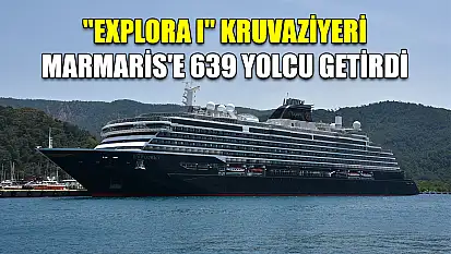 'Explora I' kruvaziyeri Marmaris'e 639 yolcu getirdi