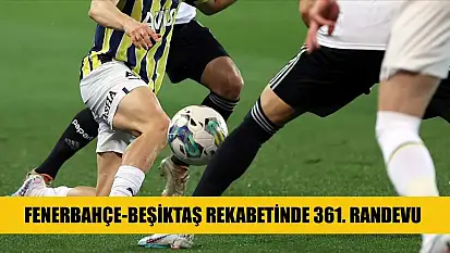 Fenerbahçe-Beşiktaş rekabetinde 361. randevu