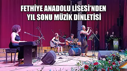 Fethiye Anadolu Lisesi'nden Yıl Sonu Müzik Dinletisi