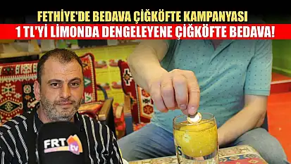 Fethiye'de Bedava Çiğköfte Kampanyası: 1 TL'yi Limonda Dengeleyene Çiğköfte Bedava!