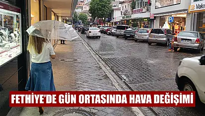 Fethiye'de gün ortasında hava değişimi