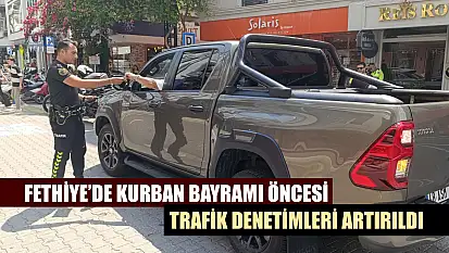 Fethiye'de Kurban Bayramı öncesi trafik denetimleri artırıldı