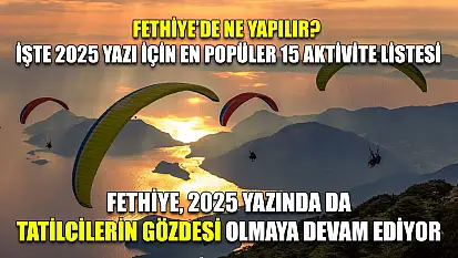 Fethiye'de Ne Yapılır? İşte 2025 Yazı İçin En Popüler 15 Aktivite Listesi
