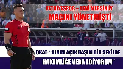 Fethiyespor - Mersin Maçını Yöneten Hakemden Veda Açıklaması