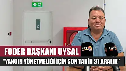 FODER Başkanı Uysal: 'Yangın Yönetmeliği İçin Son Tarih 31 Aralık'