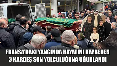 Fransa'daki yangında hayatını kaybeden 3 kardeş son yolculuğuna uğurlandı