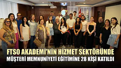 FTSO Akademi'nin hizmet sektöründe müşteri memnuniyeti eğitimine 28 kişi katıldı