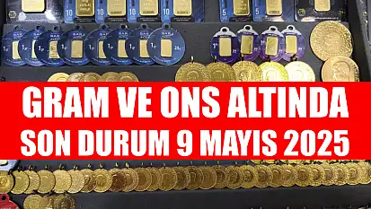 Gram ve ons altında son durum 9 Mayıs 2025