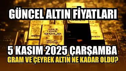 Güncel altın fiyatları 5 Kasım 2025 Çarşamba gram ve çeyrek altın ne kadar oldu?