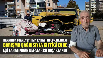 Hakkında uzaklaştırma kararı bulunan adam, barışma çağrısıyla gittiği evde eşi tarafından defalarca bıçaklandı