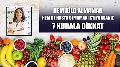 Hem kilo almamak, hem de hasta olmamak istiyorsanız 7 kurala dikkat