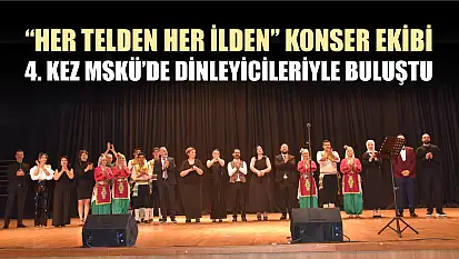 'Her Telden Her İlden' konser ekibi 4. kez MSKÜ'de dinleyicileriyle buluştu