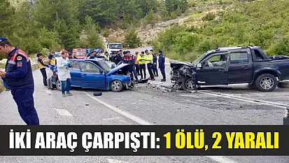 İki araç çarpıştı: 1 ölü, 2 yaralı