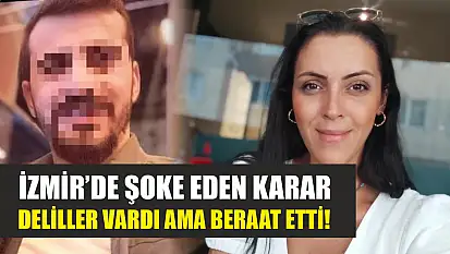 İzmir'de Şoke Eden Karar: Deliller Vardı Ama Beraat Etti!
