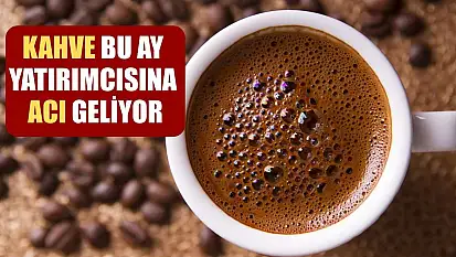 Kahve bu ay yatırımcısına acı geliyor