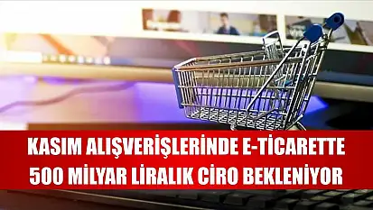 Kasım alışverişlerinde e-ticarette 500 milyar liralık ciro bekleniyor