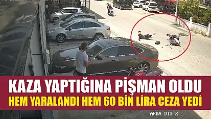 Kaza yaptığına pişman oldu: Hem yaralandı hem 60 bin lira ceza yedi