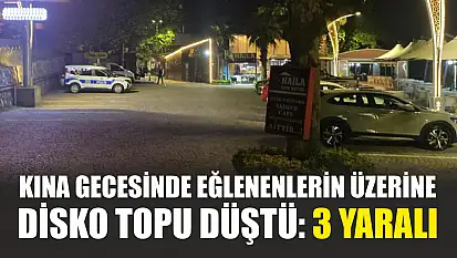 Kına gecesinde eğlenenlerin üzerine disko topu düştü: 3 yaralı
