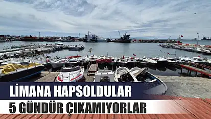 Limana hapsoldular: 5 gündür çıkamıyorlar