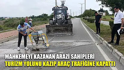 Mahkemeyi kazanan arazi sahipleri turizm yolunu kazıp araç trafiğine kapattı
