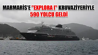 Marmaris'e 'Explora I' kruvaziyeriyle 590 yolcu geldi