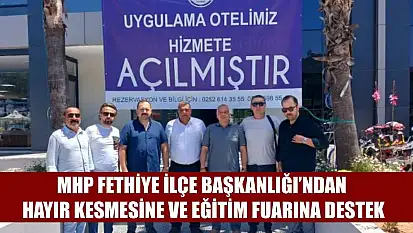 MHP Fethiye İlçe Başkanlığı'ndan Hayır Kesmesine ve Eğitim Fuarına Destek